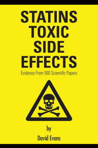 David Evans — Statins Toxic Side Effects: Evidence from 500 scientific papers (Cholesterol)