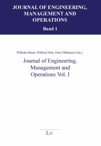 Wilhelm Bauer, Wilfried Sihn, Peter Ohlhausen (Hg.); — Journal of Engineering, Management and Operations Vol. I