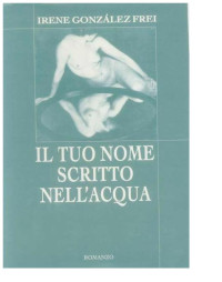 Irene González Frei — Il tuo nome scritto nell'acqua