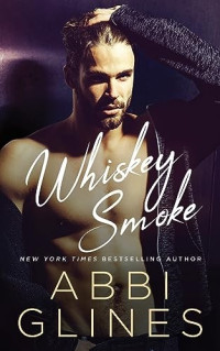 Abbi Glines — Whiskey Smoke