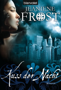 Frost, Jeaniene — Cat & Bones 02 - Kuss der Nacht