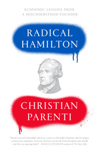 Christian Parenti; — Radical Hamilton