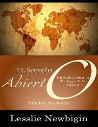 Lesslie Newbigin — El Secreto Abierto: Introducción a la teología de la misión