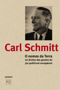 Carl Schmitt — O Nomos da Terra no direito das gentes do jus publicum europaeum