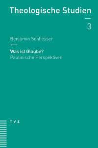 Benjamin Schliesser — Was ist Glaube?