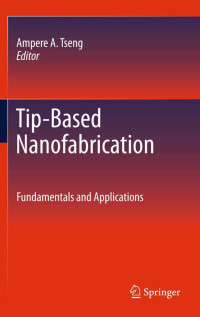 Ampere A. Tseng — Tip-Based Nanofabrication