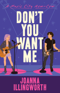 JoAnna Illingworth — Don't You Want Me (A Music City Rom-Com Book 1)