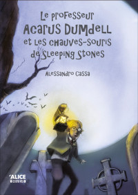 Cassa, Alessandro [Cassa, Alessandro] — Acarus Dumdell - 02 - Le professeur Acarus Dumdell et les chauves-souris de Sleeping Stones