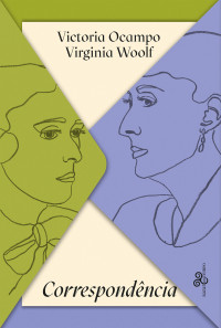 Victoria Ocampo, Virginia Woolf — Correspondência seguida de Virginia Woolf em seu diário