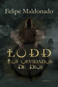 Felipe Maldonado Saucedo — Lodd, los olvidados de Dios