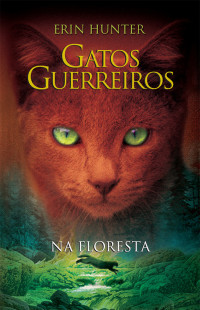 Erin Hunter — Gatos guerreiros – Na floresta