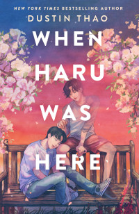 Dustin Thao — When Haru Was Here: A Novel (B&N Exclusive Edition)