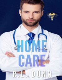 R.L. Dunn — Home Care (Chase Care Book 5)