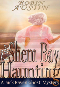 Robin G. Austin [Austin, Robin G.] — The Shem Bay Haunting