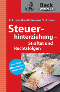 Lißewski, Arne., Albers, Joachim, Suckow, Michael — Steuerhinterziehung – Straftat und Rechtsfolgen