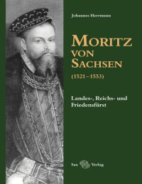 Johannes Herrmann — Moritz von Sachsen (1521-1553)