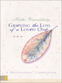 Kathe Wunnenberg; — Grieving the Loss of a Loved One