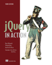 Bear Bibeault, Yehuda Katz, Aurelio De Rosa — jQuery in Action (Third Edition)