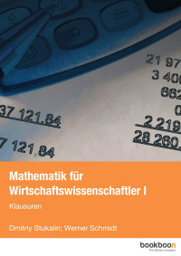 Dmitriy Stukalin; Werner Schmidt — Mathematik für Wirtschaftswissenschaftler I