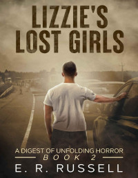 E. R. Russell — Lizzie's Lost Girls: A Digest of Unfolding Horror (2) (Lizzies Lost Girls)