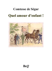 Ségur, Comtesse de — Quel amour d’enfant !