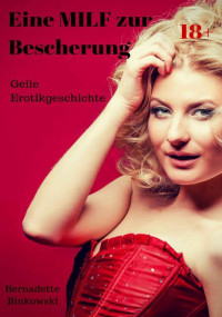 Bernadette Binkowski — Eine MILF zur Bescherung: Geile Erotikgeschichte (German Edition)