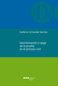 Ormazabal Snchez, Guillermo; — Discriminacin y carga de la prueba en el proceso civil .