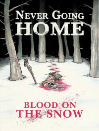 Wet Ink Games — Never Going Home - Blood On The Snow