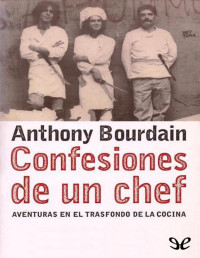 Anthony Bourdain — Confesiones De Un Chef