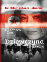 Hyeonseo Lee & David John — Dziewczyna o siedmiu imionach