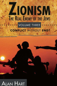 Alan Hart — Zionism: The Real Enemy of the Jews Vol 3: Conflict without End?