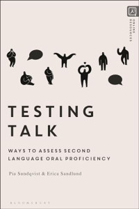 Pia Sundqvist, Erica Sandlund — Testing Talk: Ways to Assess Second Language Oral Proficency