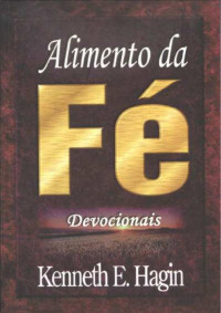 ANDRE PEREIRA DO CARMO — Kenneth E. Hagin - Alimento da fé - Devocionais