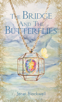 Janet Blackwell [Blackwell, Janet] — The Bridge and the Butterflies