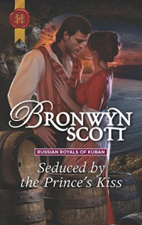 Bronwyn Scott [Scott, Bronwyn] — Seduced by the Prince's Kiss