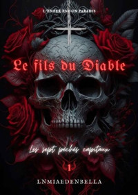 LnMiaEdenBella — Les 7 péchés capitaux - Tome1 : Le fils du diable