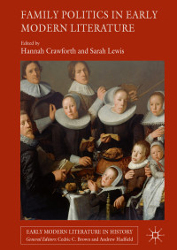 Hannah Crawforth & Sarah Lewis — Family Politics in Early Modern Literature