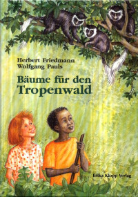Friedmann, Herbert & Pauls, Wolfgang & Wolfgang Pauls — Bäume für den Tropenwald