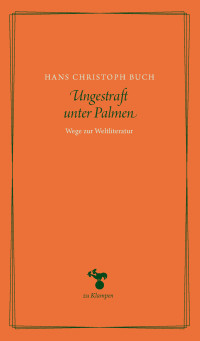 Hans Christoph Buch — Ungestraft unter Palmen