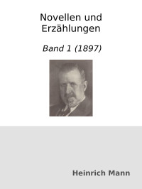 Heinrich Mann — Novellen und Erzählungen. Band 1 (1897)