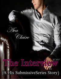 Ava Claire — The Interview (His Submissive 0.5)