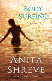 Anita Shreve — Body Surfing