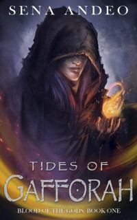 Sena Andeo — Tides of Gafforah: Blood of the Gods: Book One