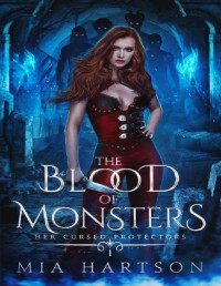 Mia Hartson — The Blood of Monsters: A Paranormal Fantasy Reverse Harem Novel (Her Cursed Protectors Book 1)