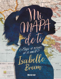 Isabelle Broom — Mi mapa de ti