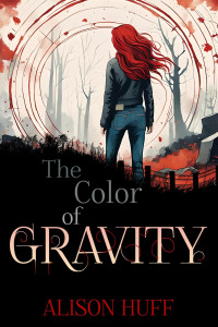 Alison Huff — The Color of Gravity