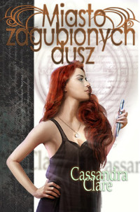 Cassandra Clare — Dary Anioła 05 - Miasto zagubionych dusz