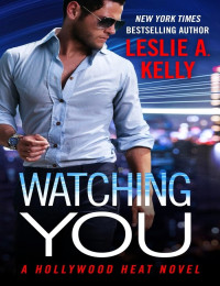 Kelly, Leslie A — Hollywood Heat 01-Watching You