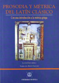 Lucio Ceccarelli — Prosodia y métrica del latín clásico