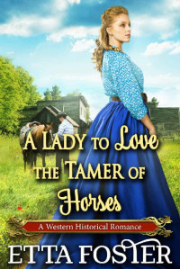 Etta Foster & Starfall Publications [Foster, Etta] — A Lady to Love the Tamer of Horses